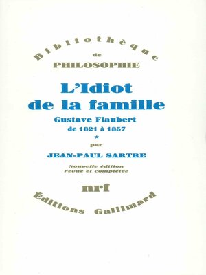 cover image of L'Idiot de la famille (Tome 1)--Gustave Flaubert de 1821 à 1857